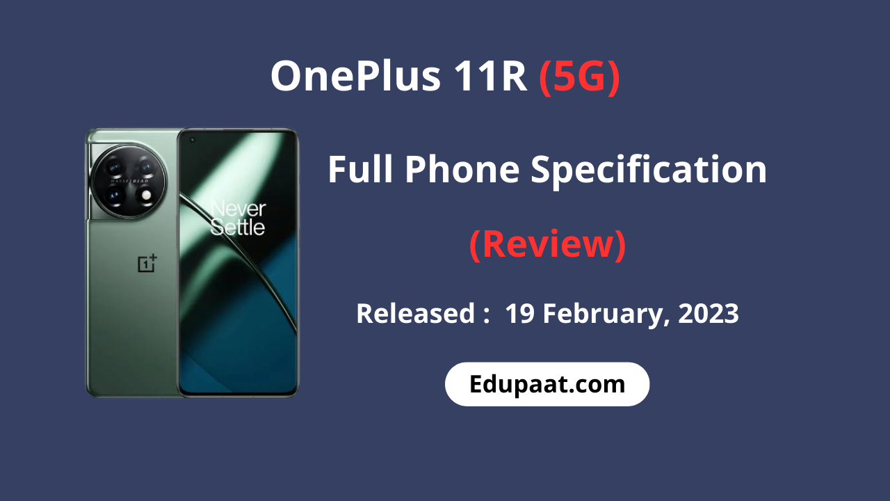 OnePlus 11R (5G) : All you need to Now Before Buying (Review)